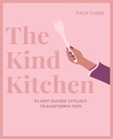 The Kind Kitchen Subtitle: Plant-Based Vitiligo Transformation B0DRWBJQNL Book Cover