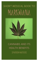 Short Medical Book To Marijuana: Cannabis and its Health Benefits 1674931077 Book Cover
