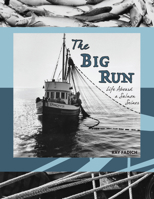 The Big Run: Life Aboard a Salmon Seiner 0870046330 Book Cover