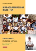 Riprogrammazione dietetica B0B31WGMF9 Book Cover