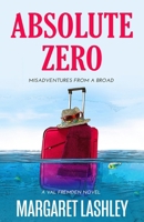 Absolute Zero: Misadventures From A Broad 0998580929 Book Cover