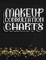 Makeup Consultation Charts: Blank Client Workbook Charts to Practice Makeup For Professional or Amateur Makeup Artists 1676450394 Book Cover