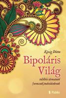 Bipoláris világ: túlélési útmutató (nemcsak)mániásoknak 9634432611 Book Cover