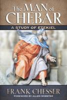 The Man of Chebar: A Study of Ezekiel 1945127112 Book Cover