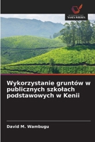 Wykorzystanie gruntów w publicznych szkolach podstawowych w Kenii (Polish Edition) 6202422645 Book Cover