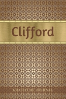 Clifford Gratitude Journal: Personalized with Name and Prompted. 5 Minutes a Day Diary for Men 1692603027 Book Cover