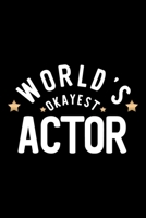 World's Okayest Actor: Nice Notebook for Actor Funny Christmas Gift Idea for Actor Actor Journal 100 pages 6x9 inches 1704237645 Book Cover