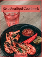 Keto Seafood Cookbook: Delicious keto-style seafood recipes 100898471X Book Cover