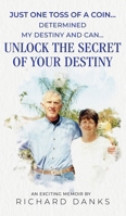 Just One Toss of A Coin...: Determined My Destiny and Can Unlock The Secret of Your Destiny 1964744709 Book Cover