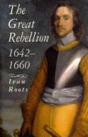 Great Rebellion, Sixteen Forty-Two to Sixteen Sixty (Fabric of British History) 0752443852 Book Cover