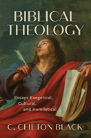 Biblical Theology: Essays Exegetical, Cultural, and Homiletical 080288444X Book Cover