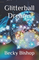 Glitterball Dreams B09RWFSMK7 Book Cover