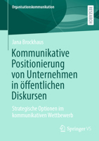 Kommunikative Positionierung von Unternehmen in öffentlichen Diskursen: Strategische Optionen im kommunikativen Wettbewerb (Organisationskommunikation) (German Edition) 365851485X Book Cover