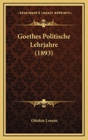 Goethes Politische Lehrjahre 1144190479 Book Cover