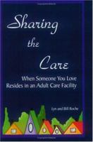 Sharing the Care: When Someone You Love Resides in an Adult Care Facility 0975469800 Book Cover
