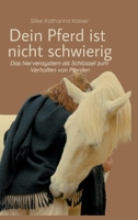 Dein Pferd ist nicht schwierig - Das Nervensystem als Schlüssel zum Verhalten von Pferden: Neurobiologie als Basis für ein artgerechtes Pferdetraining 3384901258 Book Cover