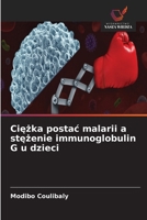 Ciezka postac malarii a stezenie immunoglobulin G u dzieci (Polish Edition) 6630381718 Book Cover