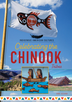 Celebrating the Chinook Tribes (Indigenous American Cultures) B0FJFR36KL Book Cover
