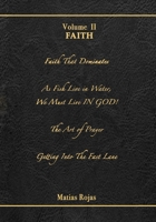 The Writings of Matias Rojas, Volume Two: Faith B0FQWSSBGD Book Cover