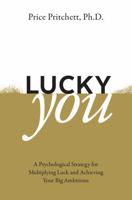 Lucky You - A Psychological Strategy for Multiplying Luck and Achieving Your Big Ambitions 0944002846 Book Cover
