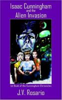 Isaac Cunningham and the Alien Invasion: 1st Book of the Cunningham Chronicles (The Cunningham Chronicles) 1418440639 Book Cover