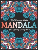 Adult Coloring Books Mandala : Stress Relieving Coloring Books: Relaxation Mandala Designs 1670925978 Book Cover