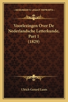 Voorlezingen Over De Nederlandsche Letterkunde, Part 1 (1829) 1160270538 Book Cover