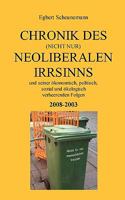 Chronik des (nicht nur) neoliberalen Irrsinns und seiner ökonomisch, politisch, sozial und ökologisch verheerenden Folgen 2008-2003 3837027376 Book Cover