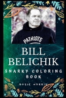 Bill Belichick Snarky Coloring Book: An American Football Coach 1708167072 Book Cover