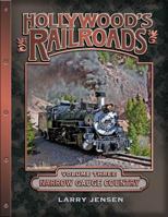 Hollywood's Railroads Volume Three: Narrow Gauge Country 0692313516 Book Cover