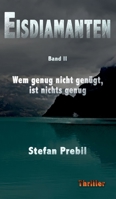 Eisdiamanten Trilogie Band 2: Wem genug nicht genügt, ist nichts genug. (German Edition) 3749796424 Book Cover