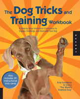 The Dog Tricks and Training Workbook: A Step-by-Step Interactive Curriculum to Engage, Challenge, and Bond with Your Dog 1592535305 Book Cover