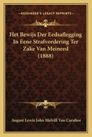 Het Bewijs Der Eedsaflegging in Eene Strafvordering Ter Zake Van Meineed ... 1167397215 Book Cover