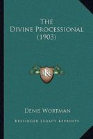The Divine Processional 1165105306 Book Cover