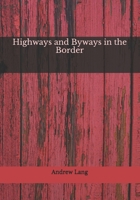 Highways and Byways in the Border 1522928200 Book Cover