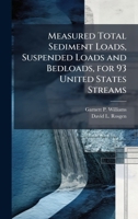 Measured Total Sediment Loads, Suspended Loads and Bedloads, for 93 United States Streams 1025156935 Book Cover