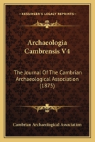 Archaeologia Cambrensis V4: The Journal Of The Cambrian Archaeological Association 1104722933 Book Cover