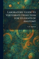 Laboratory Guide to Vertebrate Dissection for Students of Anatomy 1025770528 Book Cover