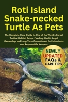 ROTI ISLAND SNAKE-NECKED TURTLE AS PETS: The Complete Care Guide to One of the World’s Rarest Turtles: Habitat Setup, Feeding, Health, Legal ... for Enthusiasts and Responsible Keepers B0FR2KF11S Book Cover