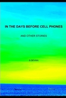 In the Days Before Cell Phones: And Other Stories B08WZLZ335 Book Cover