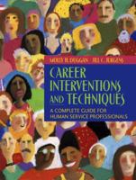 Career Interventions and Techniques: A Complete Guide for Human Service Professionals 0205452388 Book Cover