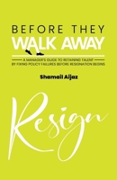 Before They Walk Away: A Leadership Guide to Fixing Policy Failures and Retaining Good Employees B0G6TD632L Book Cover