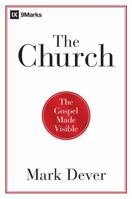 The Church: The Gospel Made Visible: The Gospel Made Visible 1433677768 Book Cover