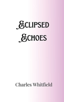 Eclipsed Echoes 9916906319 Book Cover