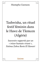 Tashwisha, un rituel festif féminin dans le Hawz de Tlemcen: Souvenirs rapportés par un " trésor humain vivant ", Fatima Zohra Bents El Hawari (French Edition) 2414018739 Book Cover