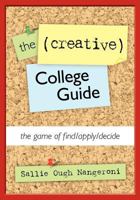 The (Creative) College Guide: the game of find/apply/decide 1463601654 Book Cover