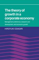 The Theory of Growth in a Corporate Economy: Management Preferences, Research and Development, and Economic Growth (A Spectrum book) 0521068312 Book Cover