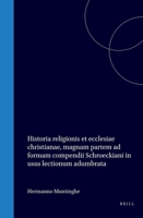 Historia religionis et ecclesiae christianae, magnam partem ad formam compendii Schroeckiani in usus lectionum adumbrata (Latin Edition) 9004576924 Book Cover