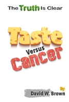 Taste Versus Cancer: The Truth Is Clear 1733043780 Book Cover