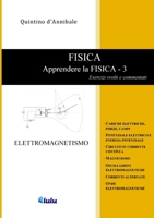 FISICA - Apprendere la FISICA 3 - Esercizi svolti e commentati - ELETTROMAGNETISMO: Esercizi svolti e commentati 3 (Italian Edition) 1326971999 Book Cover